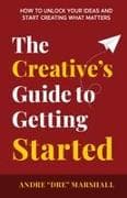 The Creative's Guide to Getting Started