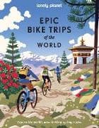 Lonely Planet Epic Bike Trips of the World