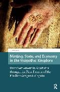 Minting, State, and Economy in the Visigothic Kingdom