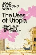 The Uses of Utopia