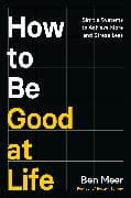 How to Be Good at Life