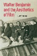 Walter Benjamin and the Aesthetics of Film