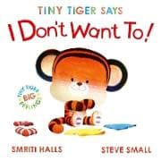Tiny Tiger Says I Don't Want To: Volume 2