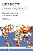 Linee invisibili. Geografie del potere tra confini e mercati