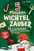 5-Minuten Wichtelzauber: 52 fertige Wichteltür-Ideen zum Ausschneiden & Loslegen