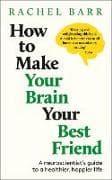 How to Make Your Brain Your Best Friend