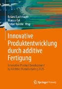 Innovative Produktentwicklung durch additive Fertigung