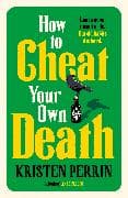 How to Cheat Your Own Death