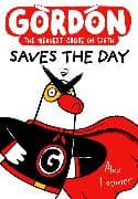 Gordon Saves the Day: Honkingly funny storytelling from bestselling author Alex Latimer