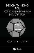 Design Thinking for Food and Beverage Innovation