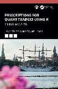 Prescriptions for Quant Traders Using R