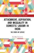 Attachment, Aspiration, and Inequality in Domestic Labour in India