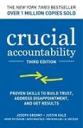 Crucial Accountability: Proven Skills to Build Trust, Address Disappointment, and Get Results, Third Edition
