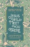 Jesus Will Meet You There