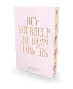 Buy Yourself the Damn Flowers