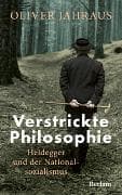 Verstrickte Philosophie. Heidegger und der Nationalsozialismus