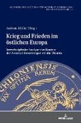 Krieg und Frieden im östlichen Europa