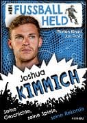 Mein Fußballheld Joshua Kimmich – Seine Geschichte, seine Spiele, seine Rekorde
