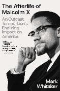 The Afterlife of Malcolm X
