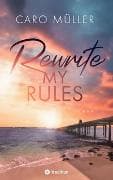 Rewrite My Rules | Emotionaler Liebesroman | New Adult Romance über Angst vor Gefühlen und Mut zum Neuanfang