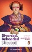 Divorced, Beheaded, Ghosted