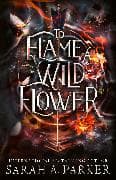 To Flame a Wild Flower