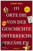 111 Orte, die von der Geschichte Österreichs erzählen