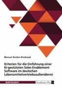 Kriterien für die Einführung einer KI-gestützten Sales Enablement Software im deutschen Lebensmittelvertriebsaußendienst