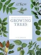 The Kew Gardener's Guide to Growing Trees