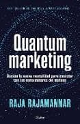 Quantum marketing. Domina la nueva mentalidad para conectar con los consumidores de mañana / Quantum Marketing