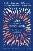 What Grows in Weary Lands