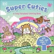 Super Cuties: A Cozy Fairyland Coloring Book