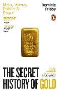 The Secret History of Gold