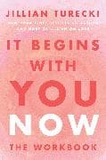 It Begins with You Now: The Workbook