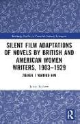 Silent Film Adaptations of Novels by British and American Women Writers, 1903-1929