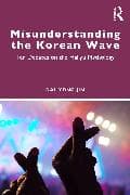 Misunderstanding the Korean Wave