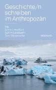 Geschichte/n schreiben im Anthropozän