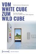 Vom White Cube zum Wild Cube