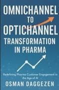 Omnichannel to Optichannel Transformation in Pharma