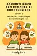 Racconti Brevi con Domande di Comprensione. Volume 2