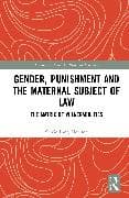 Gender, Punishment and the Maternal Subject of Law