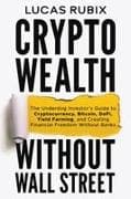 Crypto Wealth Without Wall Street