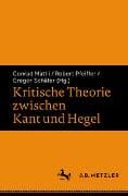 Kritische Theorie zwischen Kant und Hegel