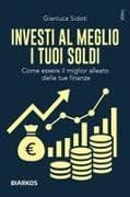 Investi al meglio i tuoi soldi. Come essere il miglior alleato delle tue finanze