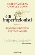 Gli imperfezionisti. Pensiero strategico per tempi incerti