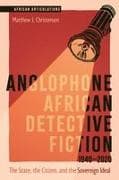 Anglophone African Detective Fiction 1940-2020