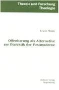 Offenbarung als Alternative zur Dialektik der Postmoderne