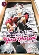 The Death Defying Princess Creates a Yuri Harem to Survive Vol. 1
