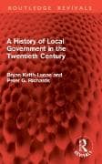 A History of Local Government in the Twentieth Century