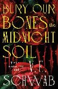 Bury Our Bones in the Midnight Soil